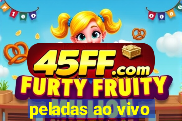 peladas ao vivo